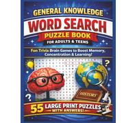 General Knowledge Word Search Puzzle Book for Adults & Teens: Fun Trivia Brain Games to Boost Memory, Concentration & Learning - 55 Large Print Puzzles with Answers