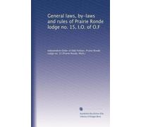 General laws, by-laws and rules of Prairie Ronde lodge no. 15, I.O. of O.F