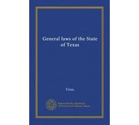 General laws of the State of Texas (Vol-1)