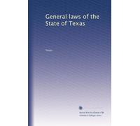 General laws of the State of Texas: Volume 1