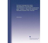 General management plan, development concept plan, interpretation and visitor experience plan : Brown v. Board of Education National Historic Site, Kansas