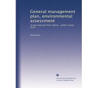 General management plan, environmental assessment: Acadia National Park, Maine : public review draft