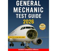 General Mechanic Test Guide 2026: Pass the FAA General Mechanic Exam with Confidence Using Proven Study Methods Oral Questions and Full Practice Exam Inside