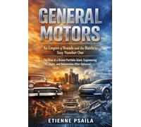 General Motors: An Empire of Brands and the Battle to Stay Number One (Complete Histories of the World's Car Makers)