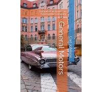 General Motors: Portrait of an American Automobile Company