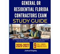 GENERAL OR RESIDENTIAL FLORIDA CONTRACTORS EXAM STUDY GUIDE 2026-2027: 450 Practice Questions with Project Planning, Trade Regulations, Business Operations, and Real-World Applications
