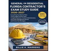 General or Residential Florida Contractor's Exam Study Guide 2026-2027: Everything You Need to Pass: 3 Full-Length Practice Tests, Complete Business, ... Management Review, and Proven Test Strategies