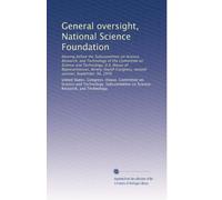 General oversight, National Science Foundation: Hearing before the Subcommittee on Science, Research, and Technology of the Committee on Science and ... Congress, second session, September 30, 1976