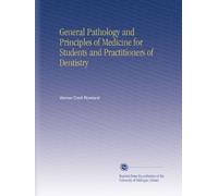 General Pathology and Principles of Medicine for Students and Practitioners of Dentistry