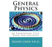 General Physics: "An Elementary Text-Book for Colleges"