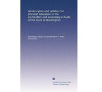 General plan and syllabus for physical education in the elementary and secondary schools of the state of Washington