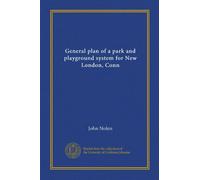 General plan of a park and playground system for New London, Conn