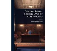 General Public School Laws of Alabama, 1905