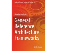General Reference Architecture Frameworks (Studies in Systems, Decision and Control)