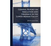 General Report on Irrigation and Drainage in the Lower Menam Valley