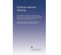 General revenue sharing: Hearings before the Subcommittee on Revenue Sharing of the Committee on Finance, United States Senate, Ninety-fourth ... April 16 and 17, and May 21 and 22, 1975
