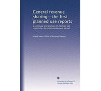 General revenue sharing--the first planned use reports: a summary and analysis of planned use reports for the third entitlement period