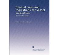 General rules and regulations for vessel inspection: Ocean and coastwise: Volume 2