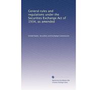 General rules and regulations under the Securities Exchange Act of 1934, as amended: Volume 4
