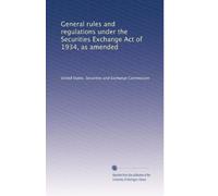 General rules and regulations under the Securities Exchange Act of 1934, as amended: Volume 8