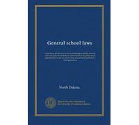 General school laws: comprising all the laws in force pertaining to public schools, state educational institutions, school lands and public lands ... educational institutions, with appendices