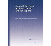 General Services Administration annual report: Volume 4
