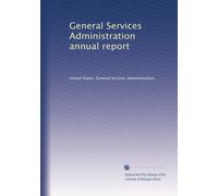 General Services Administration annual report: Volume 6