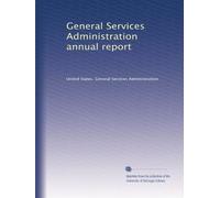 General Services Administration annual report: Volume 8