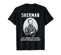 General Sherman Civil War History Come Down Again Cita Camiseta