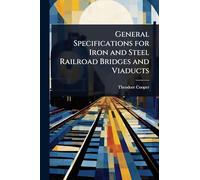 General Specifications for Iron and Steel Railroad Bridges and Viaducts