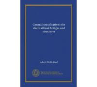 General specifications for steel railroad bridges and structures