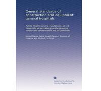 General standards of construction and equipment: general hospitals: Public Health Service regulations, pt. 53 (appendix A) pertaining to the Hospital survey and construction act, as amended