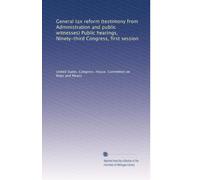 General tax reform (testimony from Administration and public witnesses) Public hearings, Ninety-third Congress, first session: Volume 9