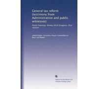 General tax reform (testimony from Administration and public witnesses): Public hearings, Ninety-third Congress, first session: Volume 6