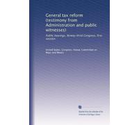 General tax reform (testimony from Administration and public witnesses): Public hearings, Ninety-third Congress, first session: Volume 7
