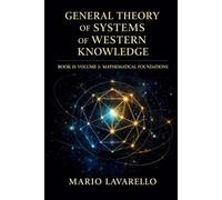 GENERAL THEORY OF SYSTEMS OF WESTERN KNOWLEDGE: BOOK II: VOLUME I: MATHEMATICAL FOUNDATIONS (TGSR Research Papers)