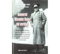General Vicente Rojo : mi verdad