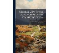 General View of the Agriculture of the County of Devon