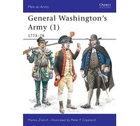 General Washington's Army (1): 1775-78: v.1 (Men-at-Arms)