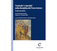 «Generale» e «speciale» nella disciplina del Terzo Settore. Profili privatistici. Atti del convegno di studi (Catania, 20-22 marzo 2025)