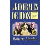 Generales De Dios: Las Claves De Sus Exitos Y Por Que Algunos Fallaron