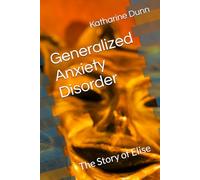 Generalized Anxiety Disorder: The Story of Elise (Faces of the DSM)