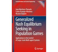 Generalized Nash Equilibrium Seeking in Population Games: Applications in the Control of Large-Scale Multi-agent Systems (Communications and Control Engineering)