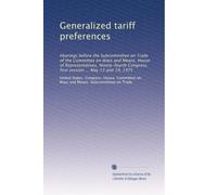 Generalized tariff preferences: Hearings before the Subcommittee on Trade of the Committee on Ways and Means, House of Representatives, Ninety-fourth Congress, first session ... May 13 and 19, 1975