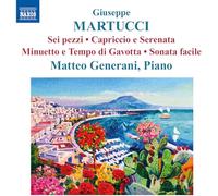 Generani, Matteo - Giuseppe Martucci: Sei pezzi; Capriccio e Serenata; Minuetto e Tempo di Gavotta; Sonata facile