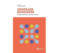 Generare benessere. Strategie di impatto su persone e territori (Fuori collana)