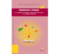 Generare il segno. L'insegnante tra presenza, ricerca, narrazioni umane e intelligenza artificiale (Buone idee. Studi e ricerche in pedagogia e didattica speciale)