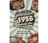 Génération 1956 - Bienvenue dans le club des 70 ans: 101 choses de l'enfance, l'adolescence et l'âge adulte | Le cadeau idéal pour un 70ème anniversaire