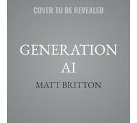 Generation Ai: Why Generation Alpha and the Age of Ai Will Change Everything