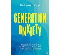 Generation Anxiety: A Millennial and Gen Z Guide to Staying Afloat in an Uncertain World